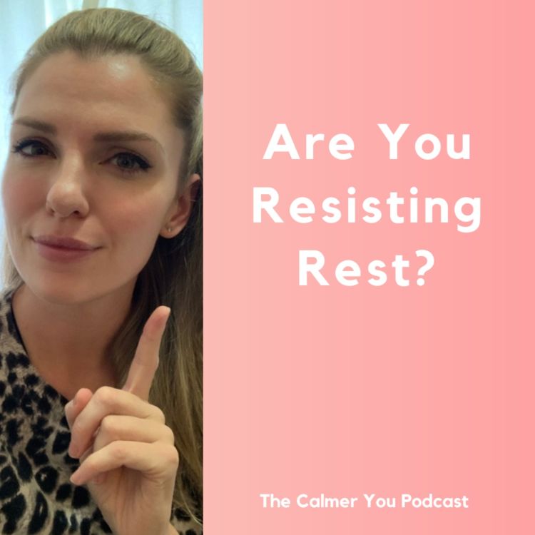 cover art for Ep 193. Are You Resisting Rest?