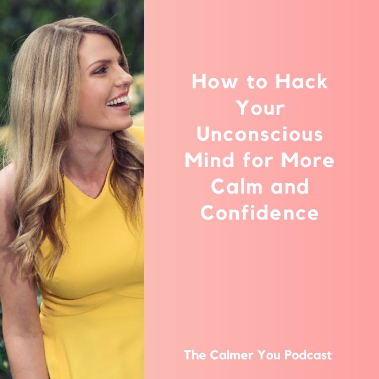 cover art for Ep 200. How to Hack Your Unconscious Mind for More Calm and Confidence