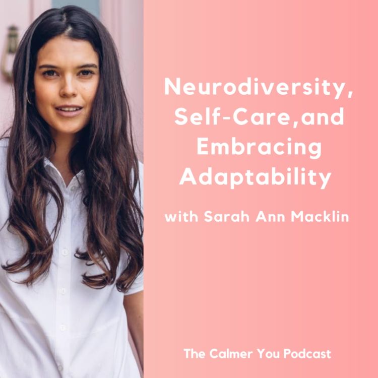 cover art for Ep 206. Neurodiversity, Self-care and Embracing Adaptability with Sarah Ann Macklin  