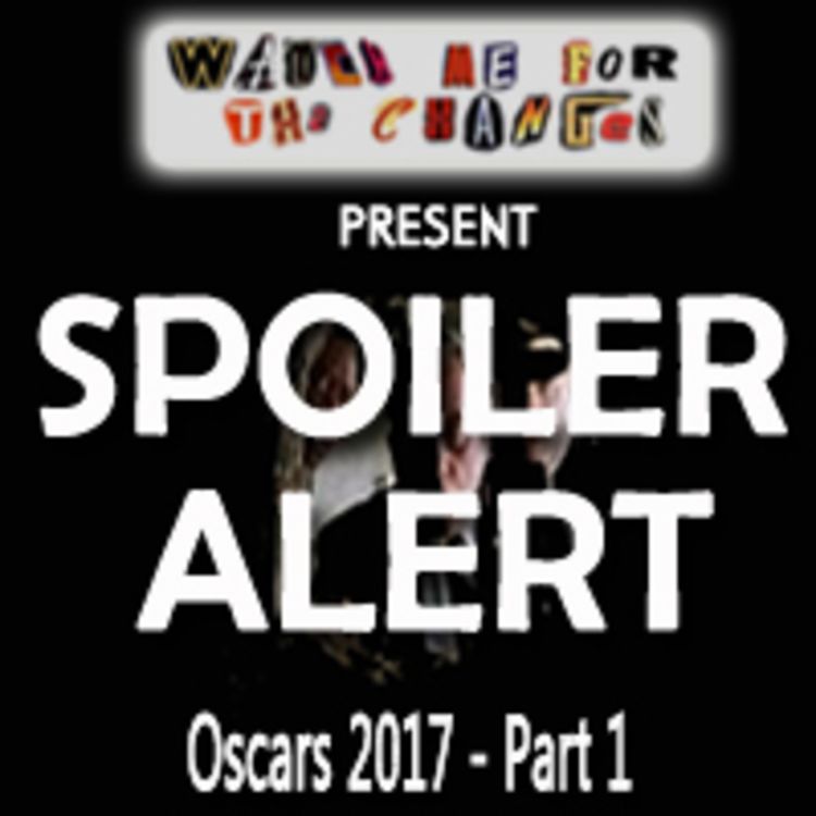 cover art for WM4TC: Spoiler Alert - OSCARS 2017 - Part 1