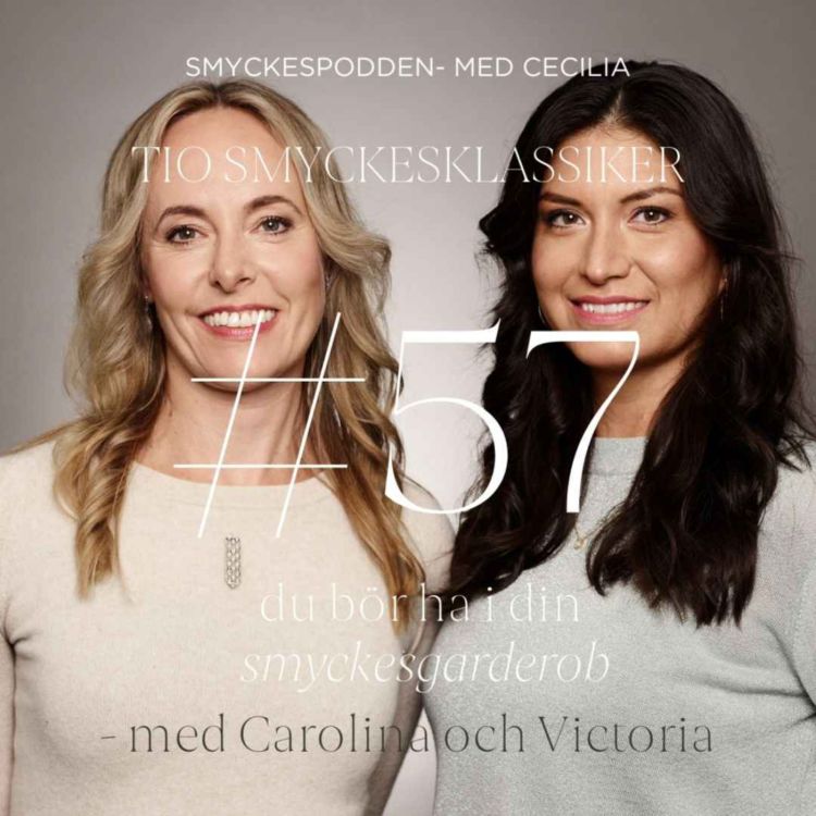 cover art for 57. Tio smyckesklassiker du bör ha i din smyckesgarderob - med Carolina Tüur och Victoria Astudillo