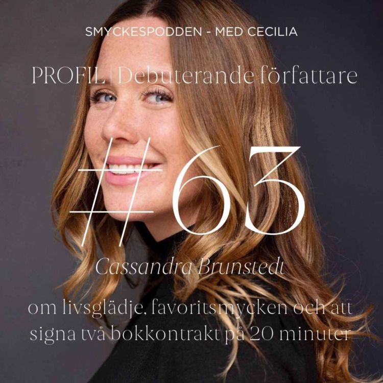 cover art for 63. Profil | Debuterande författare Cassandra Brunstedt om livsglädje, favoritsmycken och att signa två bokkontrakt på 20 minuter 