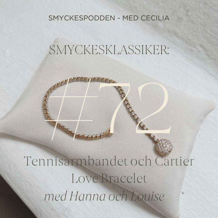 cover art for 72. Smyckesklassiker: Tennisarmbandet & Cartier's Love Bracelet med Hanna och Louise