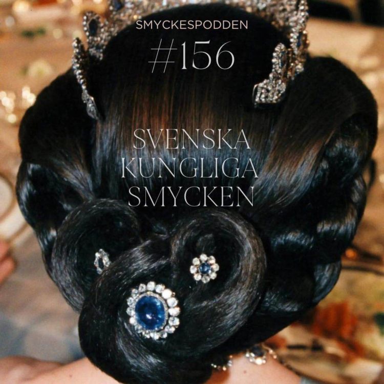 cover art for 156. Svenska kungliga smycken: Kamégarnityret, Leuchtenbergska safirerna och Sibyllas diadem