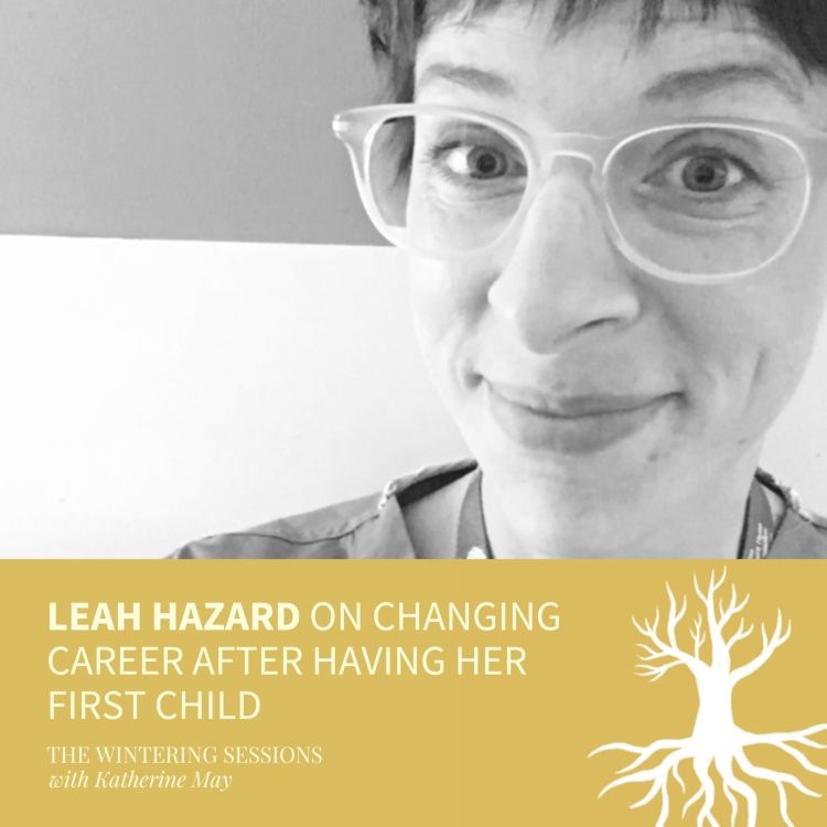 cover art for Leah Hazard on changing career after having her first child