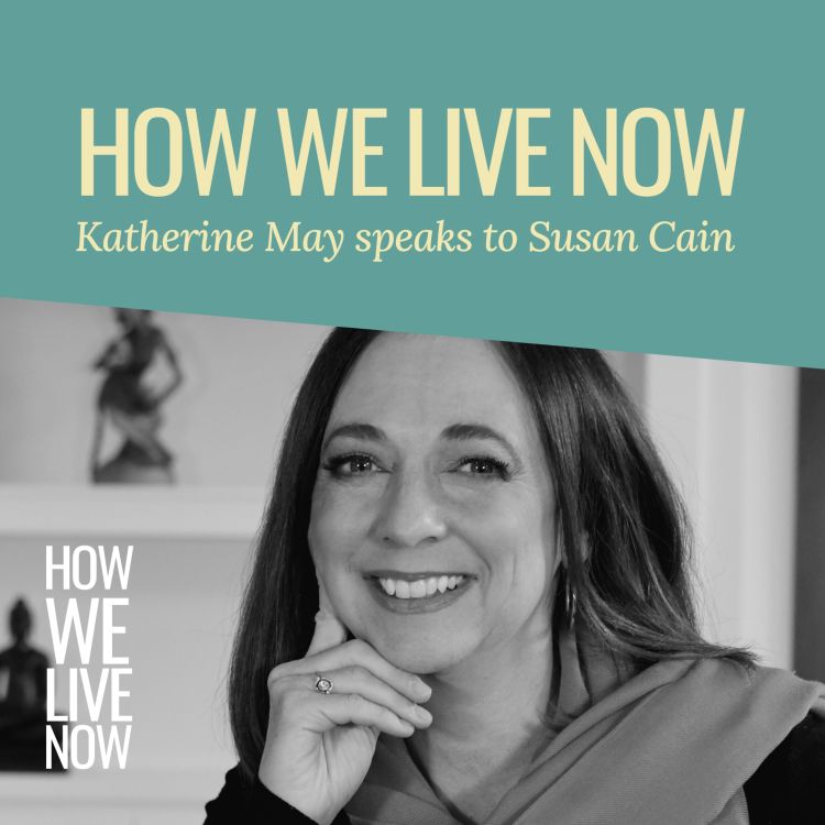 cover art for Susan Cain on the bittersweet & introducing How We Live Now