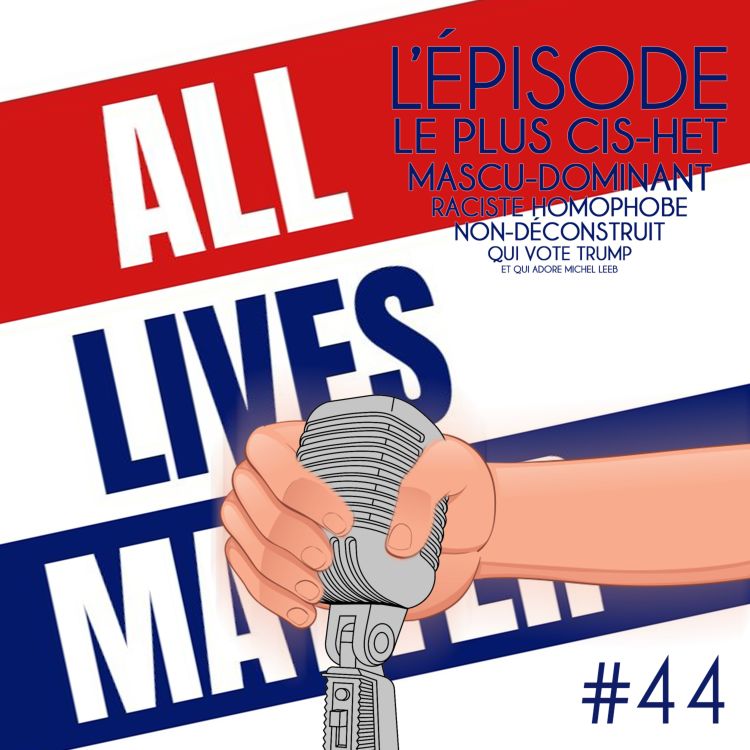 cover art for #44 - L'épisode le plus cis-het mascu-dominant raciste homophobe... (Alex Flurr & Alicia Cesttout)