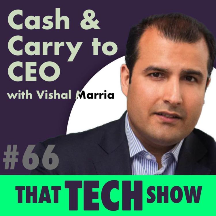 cover art for Episode 66 - Cash & Carry to CEO with Vishal Marria