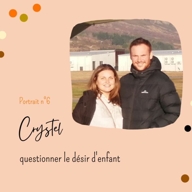 cover art for Portrait n°6 : Crystel, questionner le désir d'enfant