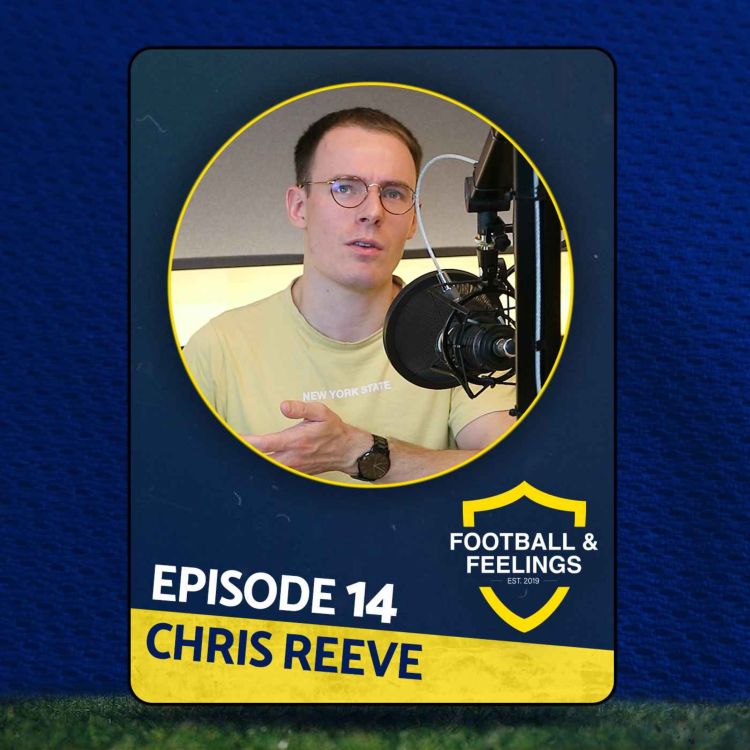 cover art for Chris Reeve - How Grief Changed Me, The Struggles of Being On Camera and Talk Norwich City Passion #14