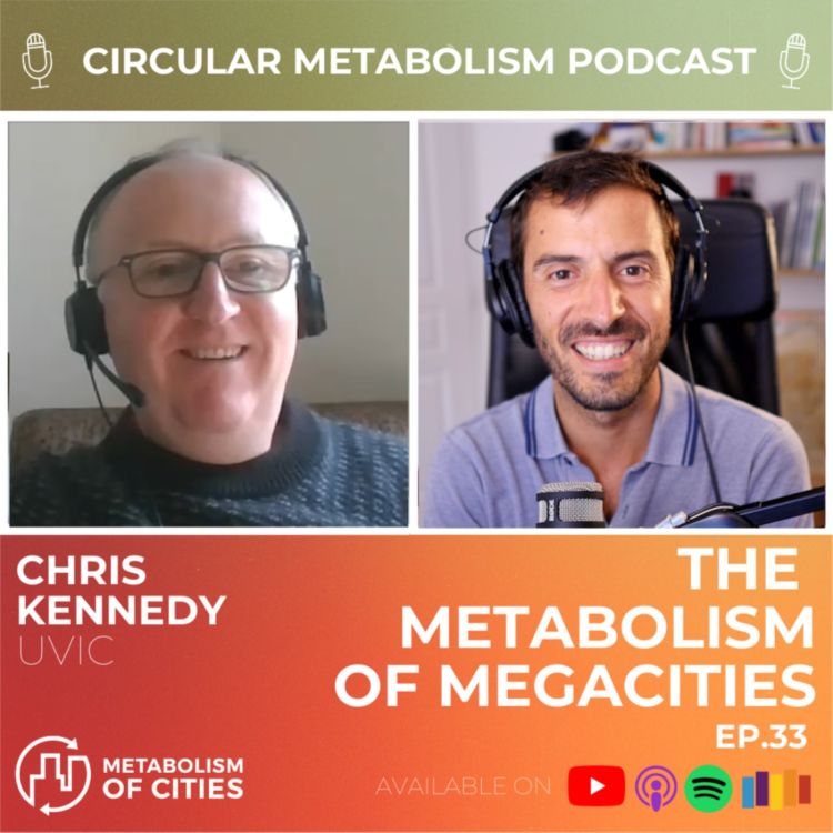 cover art for The Metabolism of MegaCities (Chris Kennedy - UVic) - Circular Metabolism Podcast ep.33