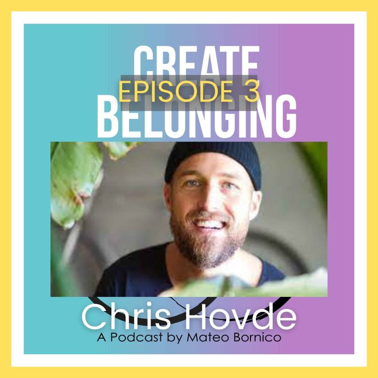 cover art for 03 - Authenticity and Belonging to the Self with Chris Hovde