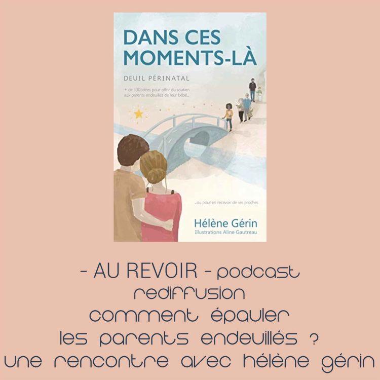 cover art for REDIFF Comment épauler les parents endeuillés ? Une rencontre avec Hélène Gérin