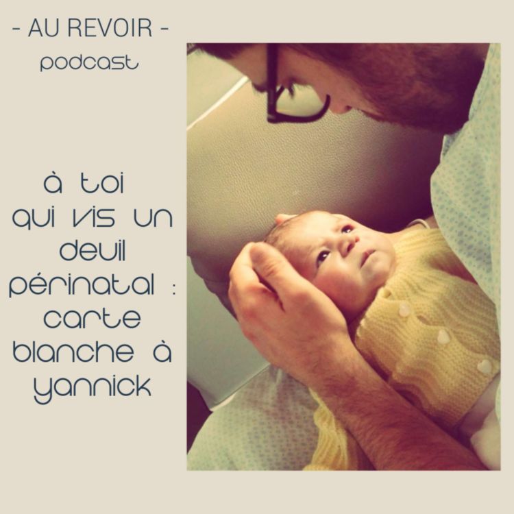 cover art for "À toi qui vis un deuil périnatal" : carte blanche à Yannick 