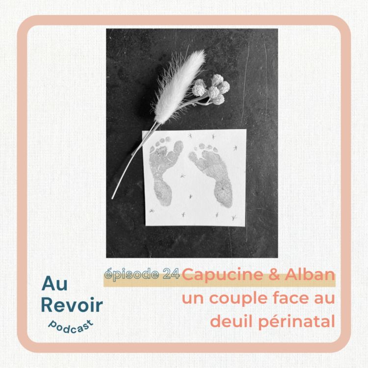 cover art for #24 Capucine et Alban : un couple face au deuil périnatal