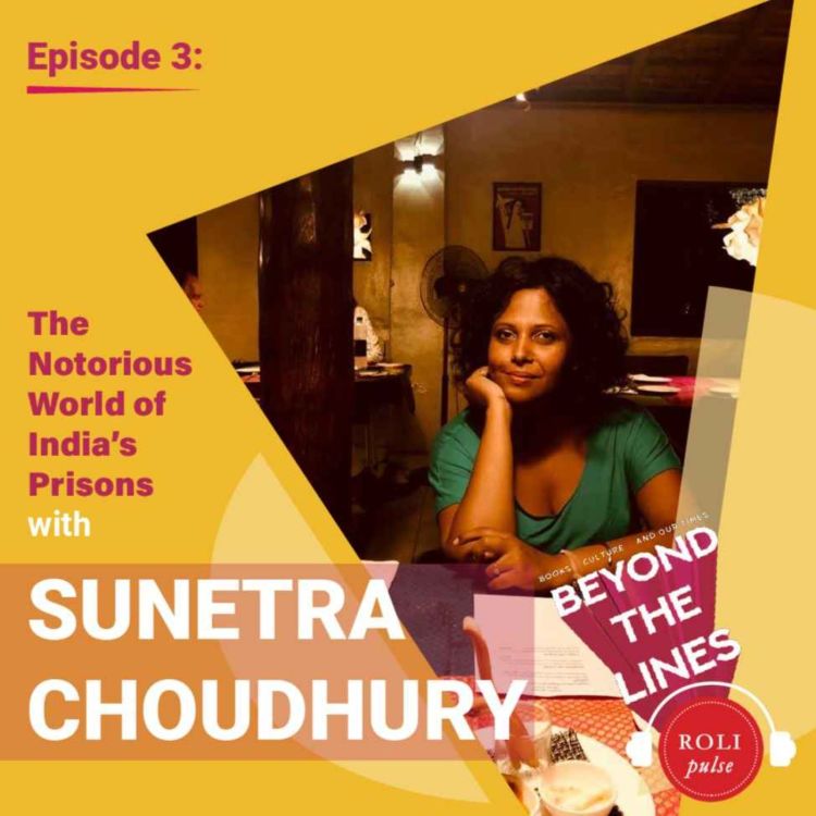 cover art for Ep 03 The Notorious World of India’s Prisons with Sunetra Choudhury