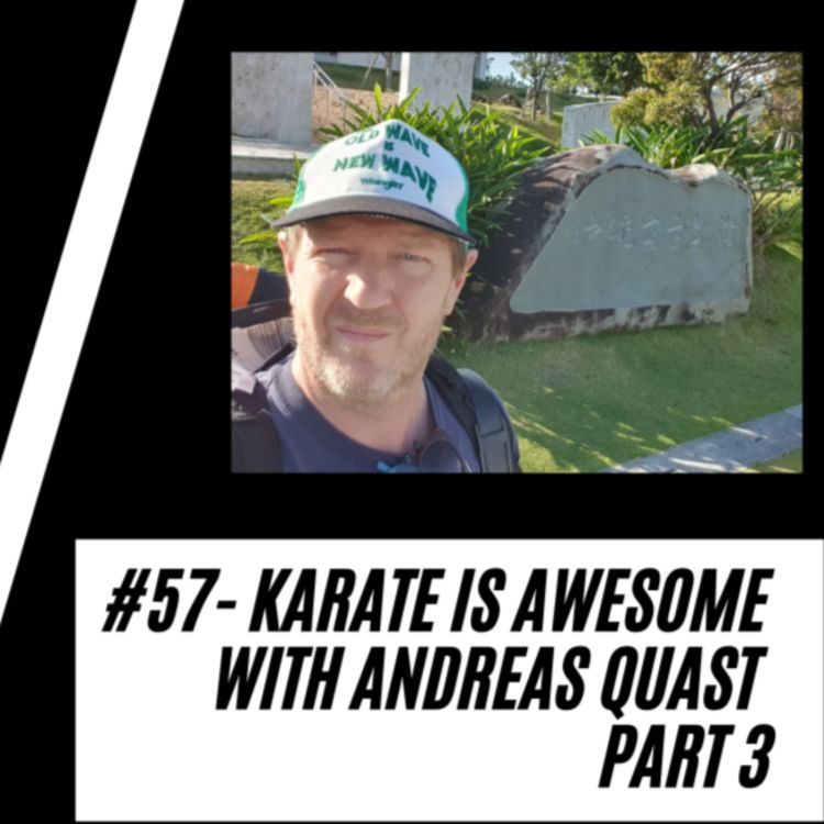 cover art for 57 - Karate is Awesome with Andreas Quast Part 3