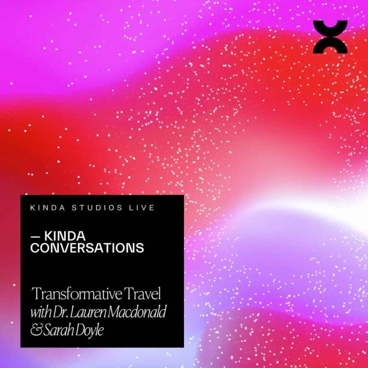 cover art for Kinda Conversations: Transformative Travel