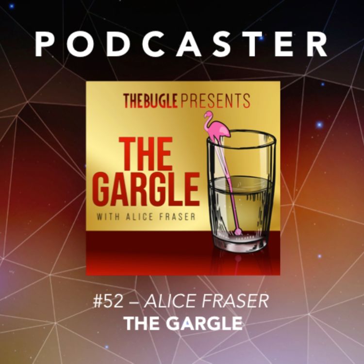 cover art for #52 – Alice Fraser / The Gargle 