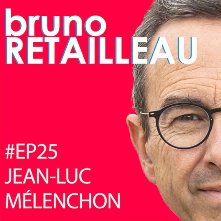 cover art for Episode 25 : L'impasse Jean-Luc Mélenchon