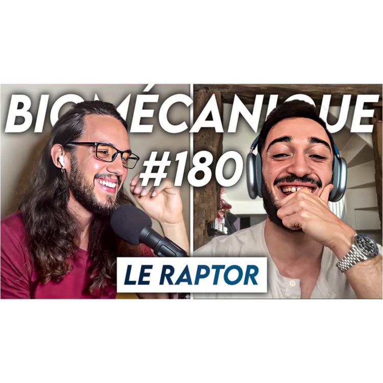 Les Raptor #180 Le Raptor - Survivre à la déconstruction - Biomécanique | Acast