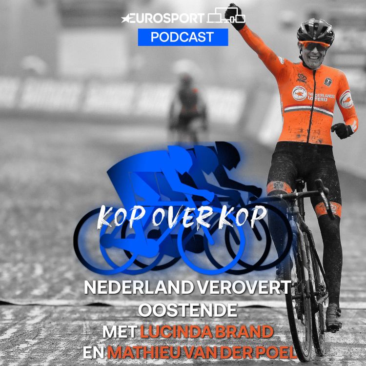 cover art for Nederland verovert Oostende - Kop over Kop met Lucinda Brand en Mathieu van der Poel