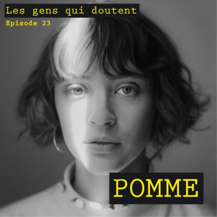 cover art for #23 Pomme : « J’ai une relation fusionnelle avec le doute »