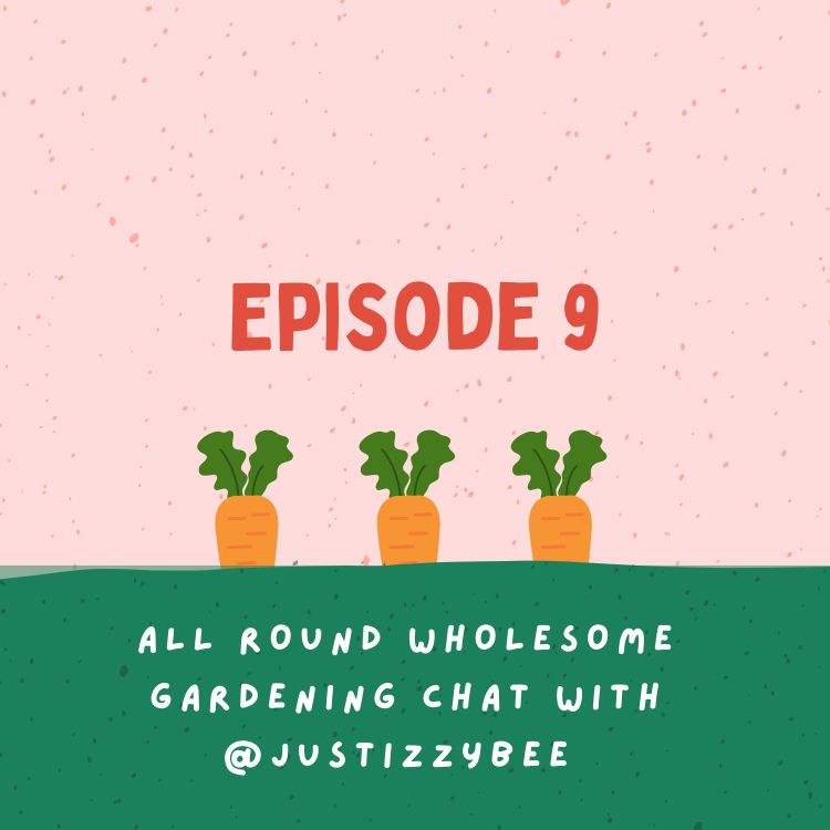 cover art for All round wholesome gardening chat with @justizzybee