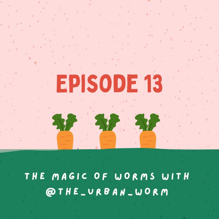 cover art for The magic of worms with Anna @the_urban_worm