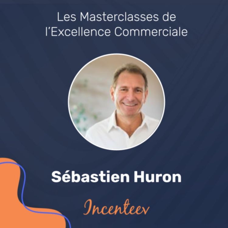 Sebastien Huron Strategie Vs Excellence Operationnelle Les Masterclasses De L Excellence Commerciale By Incenteev Podcast Avec Acast
