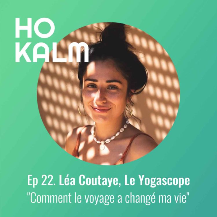 cover art for EP 22 : Léa Coutaye, Le Yogascope - « Comment le voyage a changé ma vie »