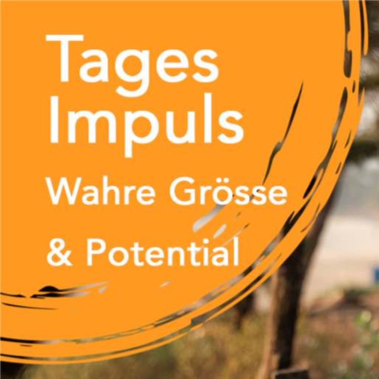 cover art for Tagesimpuls | Wahre Grösse & Potential