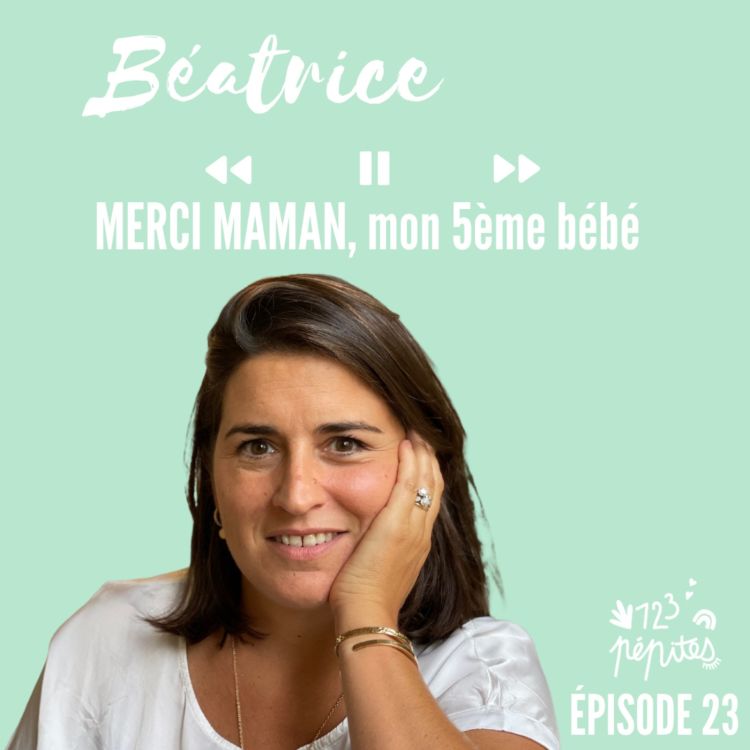 cover art for #23 Béatrice de Montille : merci maman, mon 5ème bébé