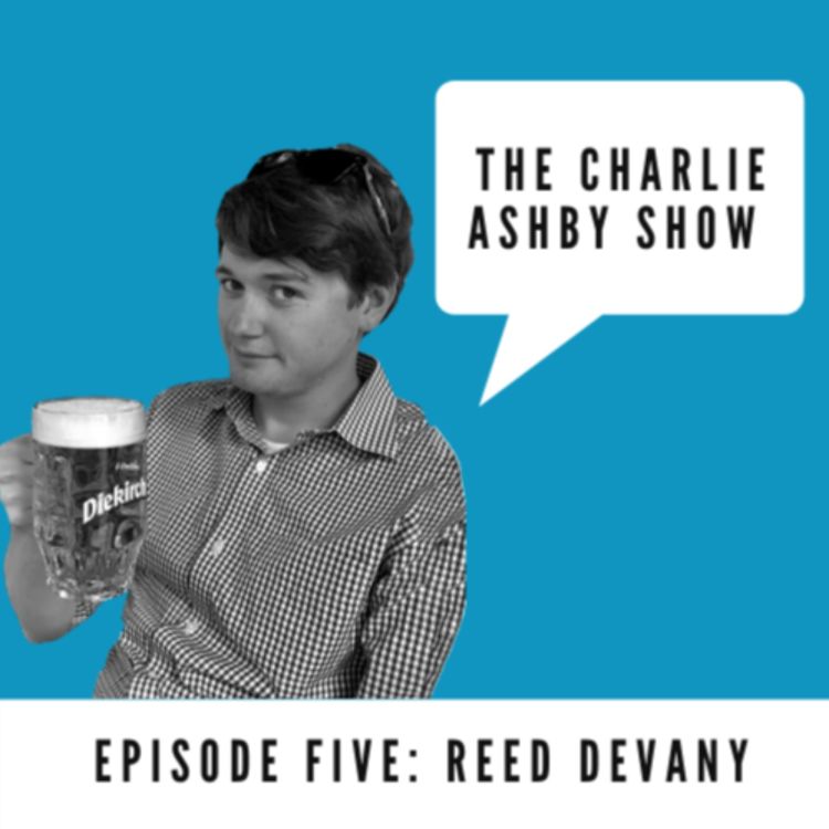 cover art for The Charlie Ashby Show - Episode 5: Reed Devany