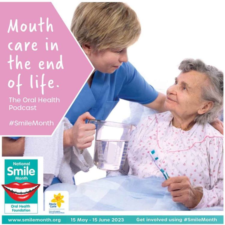 Mouth care and terminal illness The Oral Health Podcast Acast