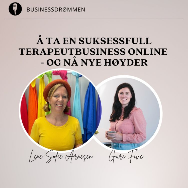 cover art for Å ta en suksessfull terapeutbusiness online - og nå nye høyder med terapeut Lene Sofie Arnesen