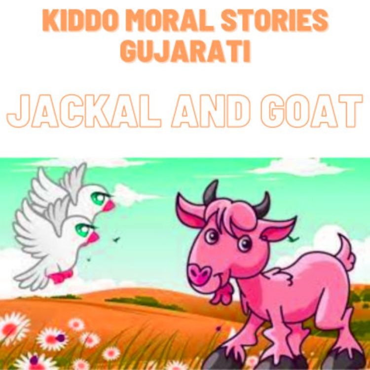 06 Moral Gujarati Story-Jackal And Goat(Lobhamni Jaherat) - Kiddo:Kids Stories Gujarati, Hindi, English | Acast 06 Moral Gujarati Story-Jackal And Goat(Lobhamni Jaherat) - Kiddo:Kids Stories Gujarati, Hindi, English | Acast