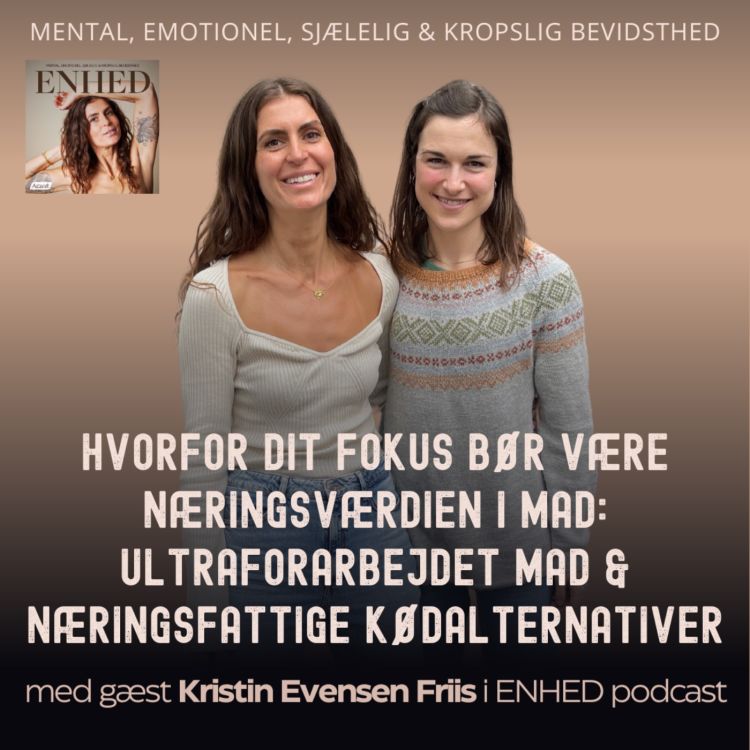 cover art for 129. Hvorfor dit fokus bør være næringsværdien i mad: Ultraforarbejdet mad, fedtforskrækkelse & næringsfattige kødalternativer med Kristin Evensen Friis