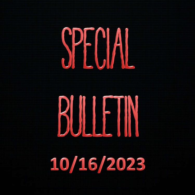 cover art for SPECIAL BULLETIN (10/16/2023)