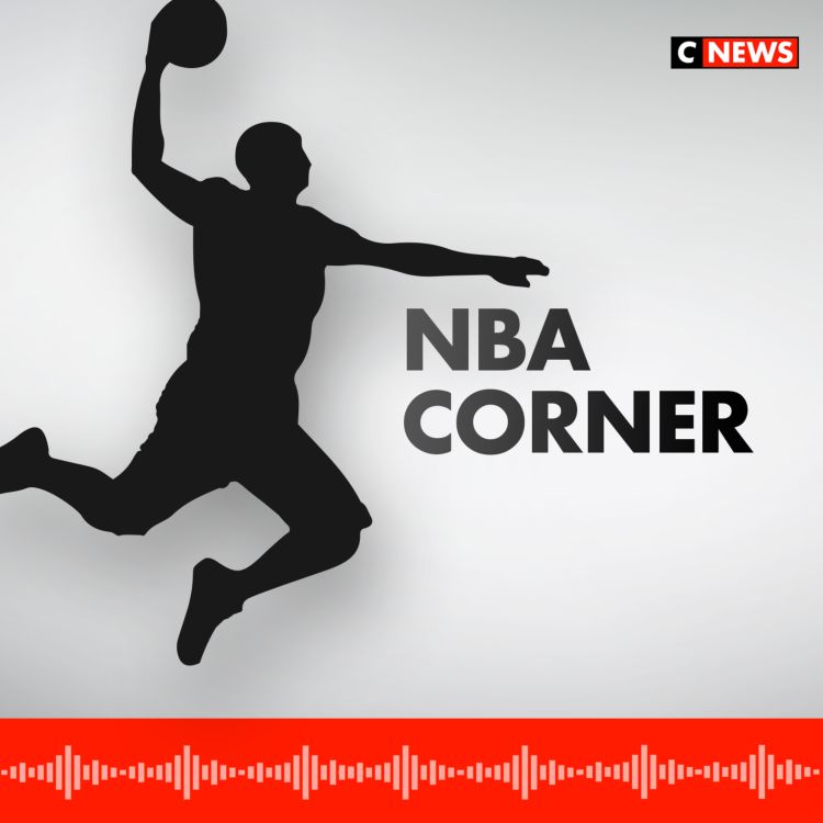 cover art for NBA CORNER : Les Knicks en pleine bourre, Les Clippers, les Warriors, et Mikal Bridges