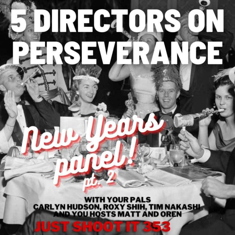 cover art for 5 Directors on Setting Goals (Part 2) - Just Shoot It 353