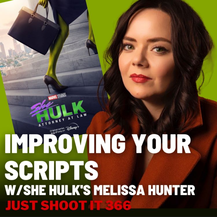 cover art for Improving Your Scripts w/She-Hulk's Melissa Hunter - Just Shoot It 366