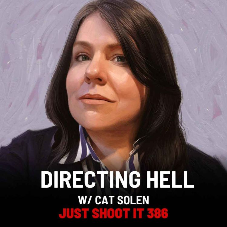 cover art for Directing Hell w/Cat Solen - Just Shoot It 386