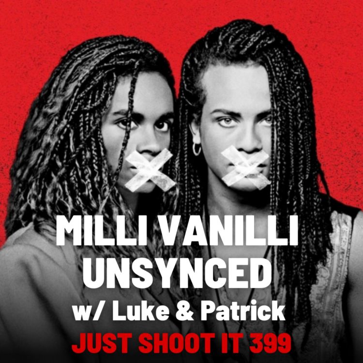 cover art for Milli Vanilli Unsynced w/Luke & Patrick - Just Shoot It 399