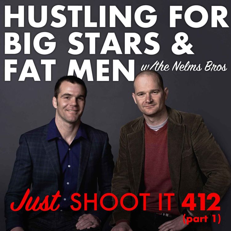 cover art for Hustling for Big Stars and Fat Men w/ the Nelms Brothers - Just Shoot It 412 Pt. 1