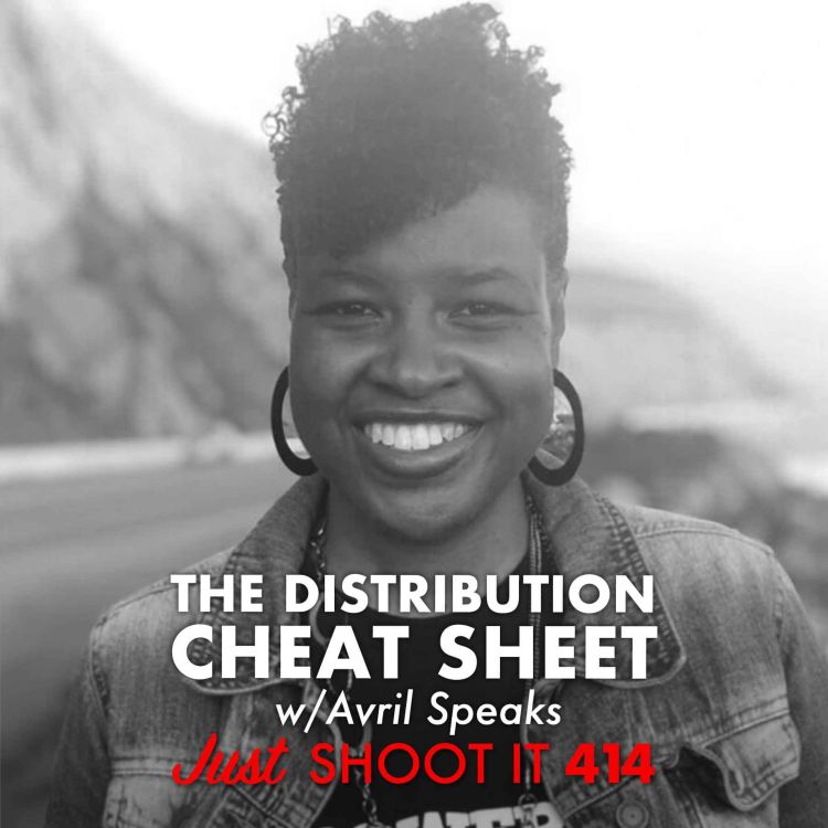 cover art for The Distribution Cheat Sheet w/Avril Speaks - Just Shoot It 414