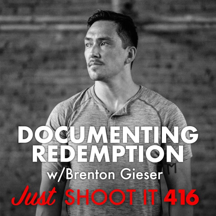 cover art for Documenting Redemption w/Brenton Gieser - Just Shoot It 416