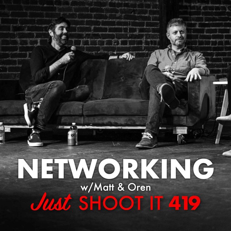 cover art for Networking w/Matt & Oren - Just Shoot It 419