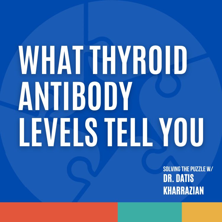 Episode 29 What thyroid antibody levels tell you about Hashimoto's