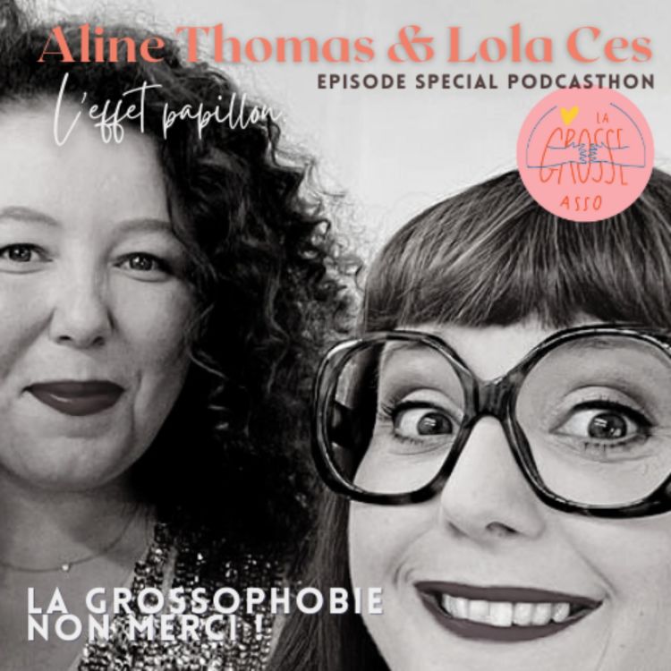 cover art for 🇫🇷 Aline Thomas & Lola Ces de La Grosse Asso : La grossophobie, non merci !